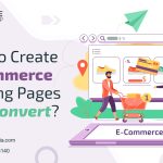 How to Create E-Commerce Landing Pages that Convert?